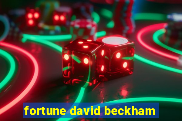 fortune david beckham