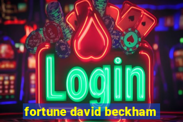 fortune david beckham