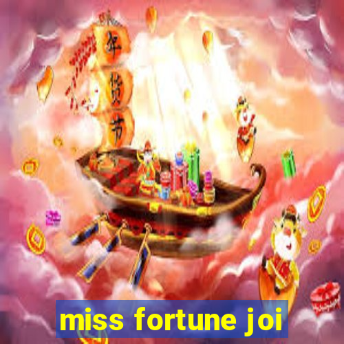 miss fortune joi