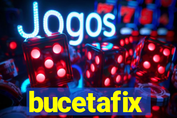 bucetafix