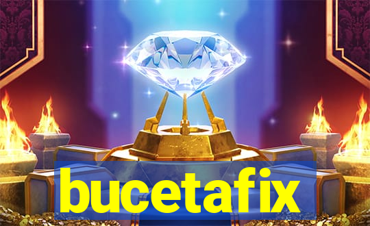 bucetafix