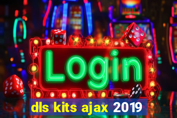 dls kits ajax 2019