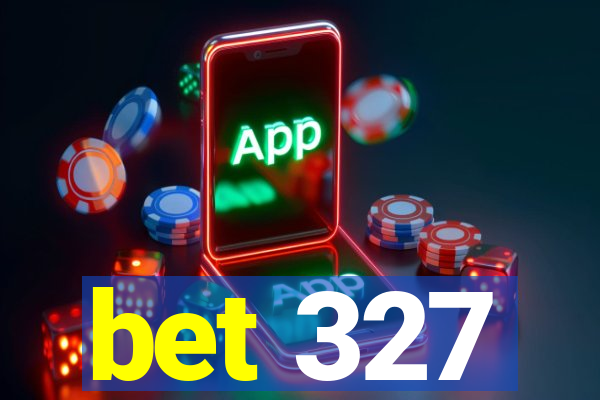 bet 327