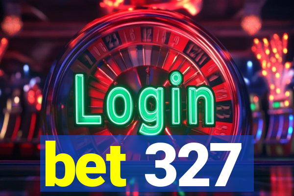 bet 327