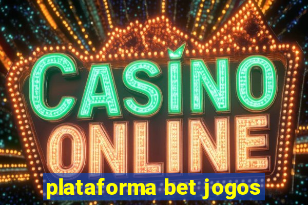 plataforma bet jogos