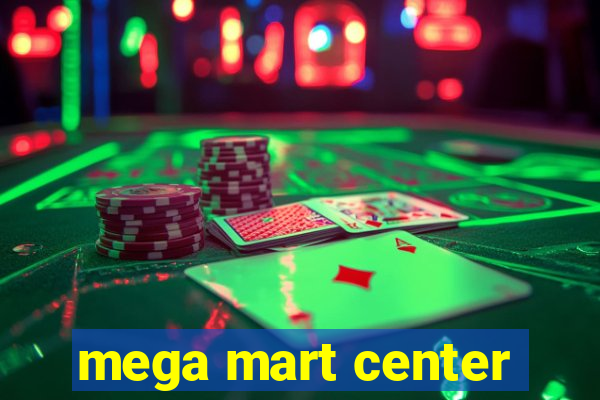 mega mart center