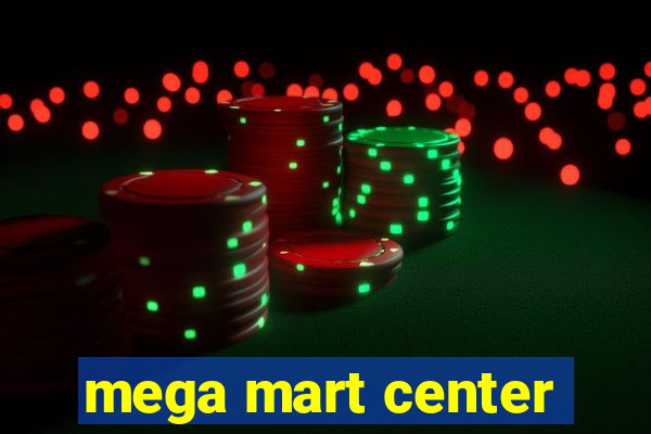 mega mart center