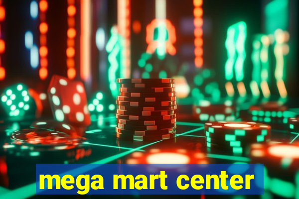 mega mart center