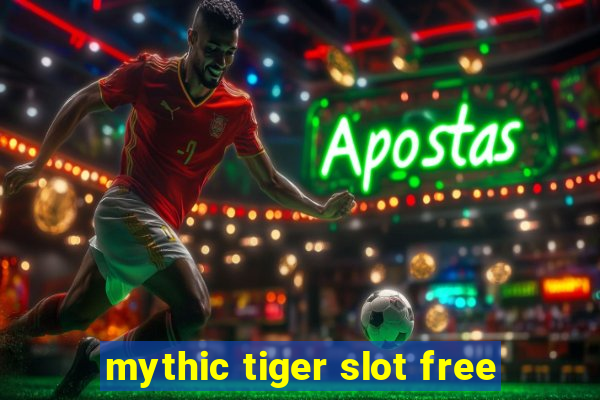 mythic tiger slot free