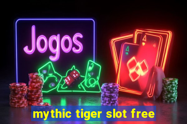 mythic tiger slot free