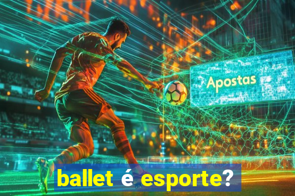 ballet é esporte?