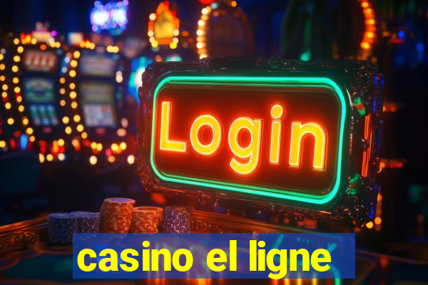 casino el ligne