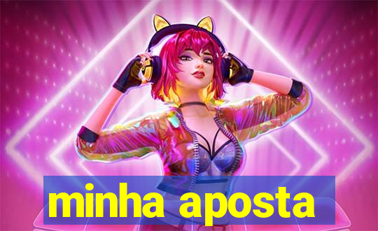 minha aposta