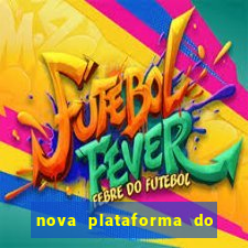 nova plataforma do jogo do tigrinho