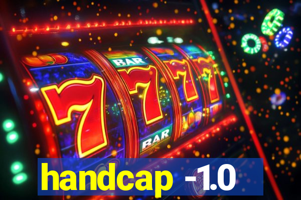 handcap -1.0