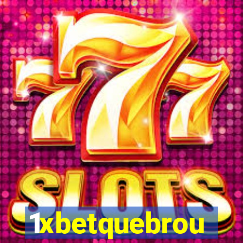 1xbetquebrou