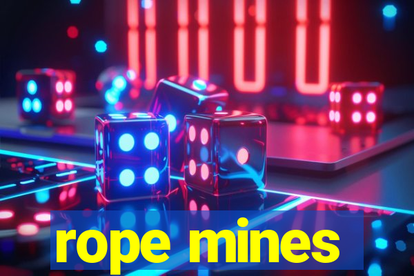 rope mines