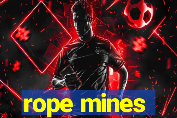 rope mines