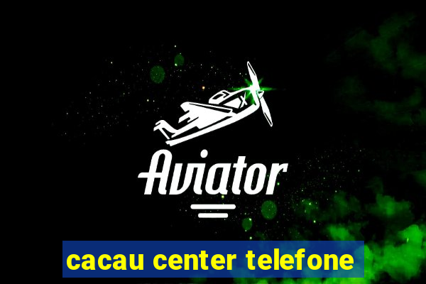 cacau center telefone