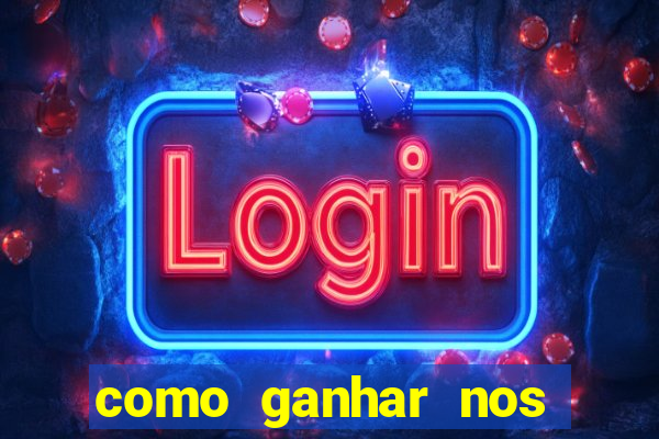 como ganhar nos jogos online