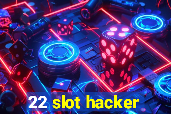 22 slot hacker