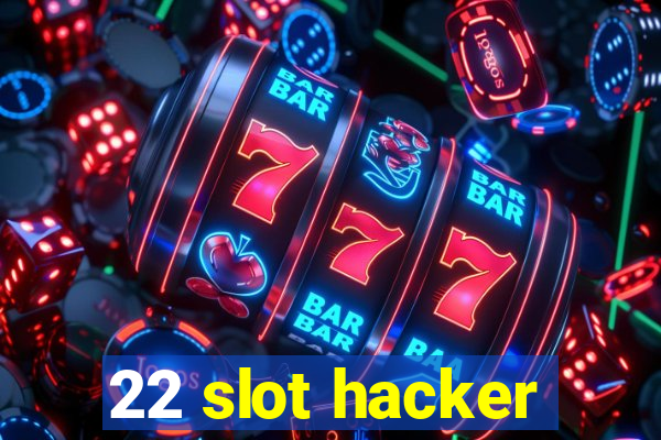 22 slot hacker