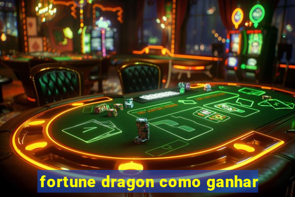 fortune dragon como ganhar