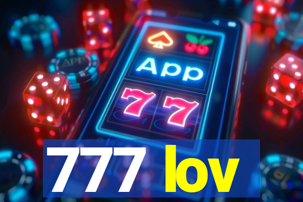 777 lov