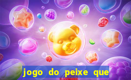 jogo do peixe que ganha dinheiro