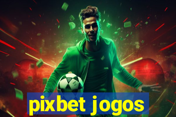 pixbet jogos