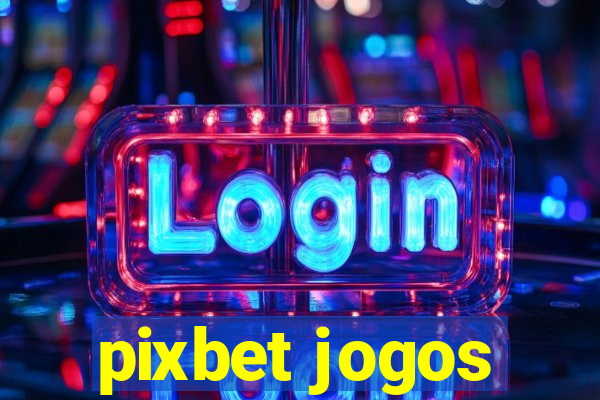 pixbet jogos