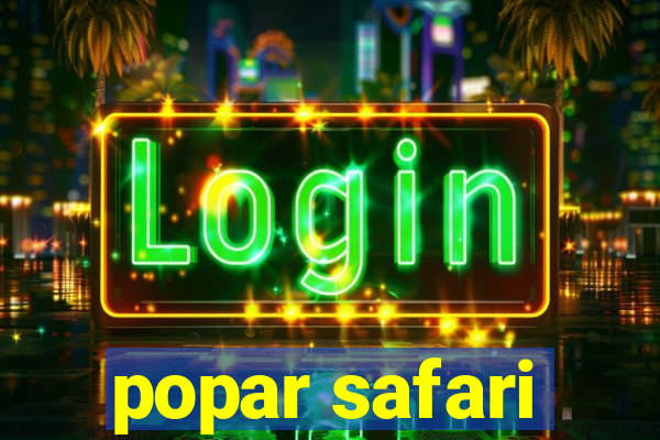 popar safari