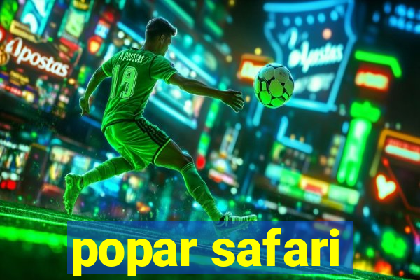 popar safari