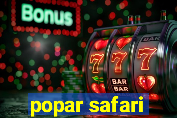 popar safari