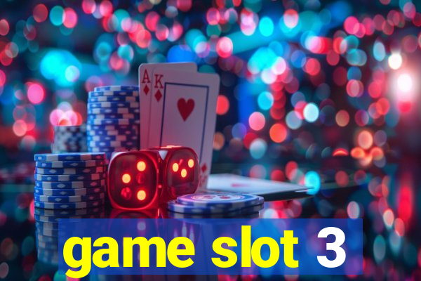 game slot 3