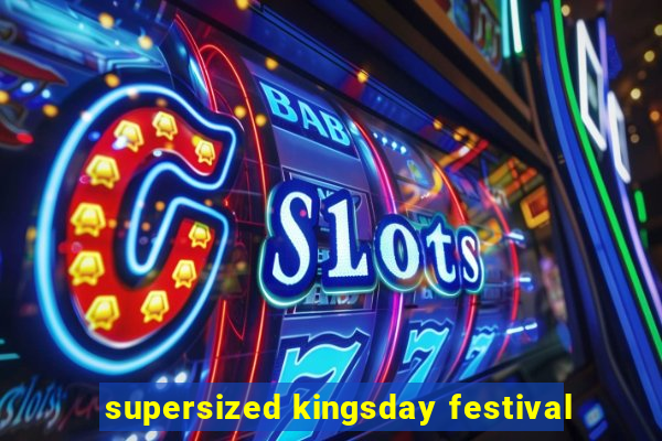 supersized kingsday festival