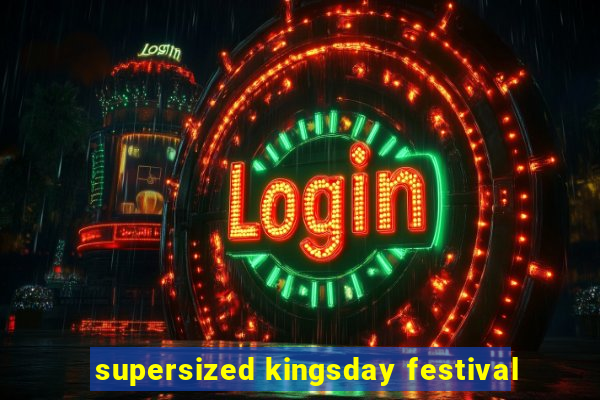 supersized kingsday festival