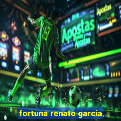 fortuna renato garcia