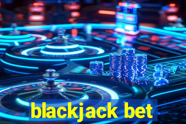 blackjack bet