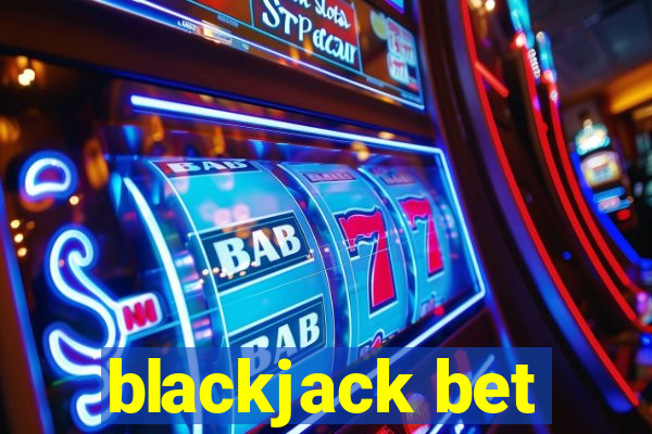 blackjack bet