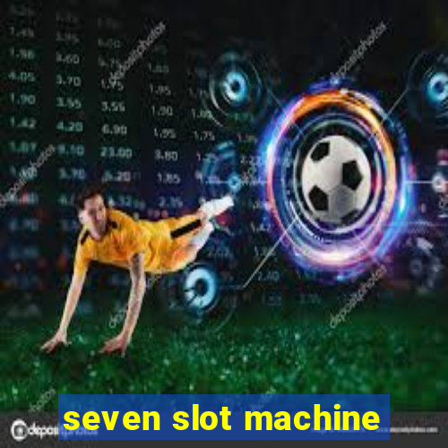 seven slot machine