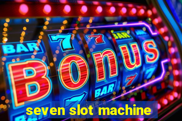 seven slot machine