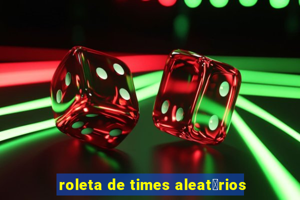 roleta de times aleat贸rios