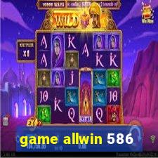 game allwin 586