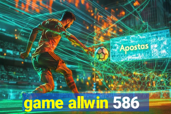 game allwin 586