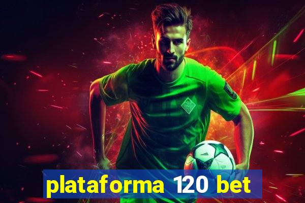 plataforma 120 bet