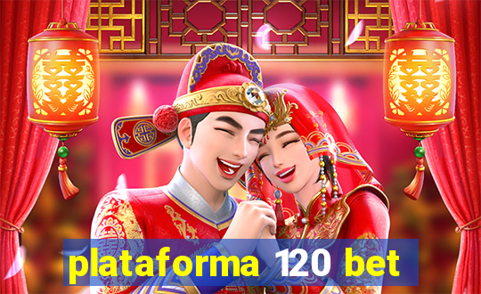 plataforma 120 bet