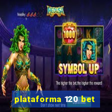 plataforma 120 bet