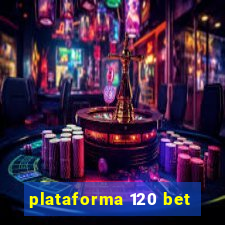 plataforma 120 bet