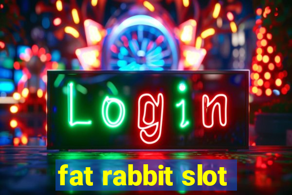 fat rabbit slot